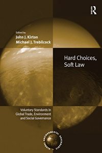 Baixar Hard Choices, Soft Law: Voluntary Standards in Global Trade, Environment and Social Governance (Global Environmental Governance) pdf, epub, eBook