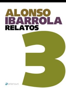 Baixar Alonso Ibarrola. Relatos 3 (Spanish Edition) pdf, epub, eBook