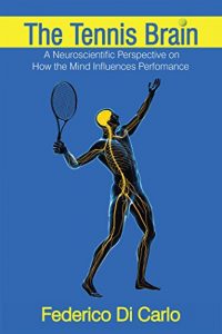 Baixar The Tennis Brain: A Neuroscientific Perspective on How the Mind Influences Performance (English Edition) pdf, epub, eBook