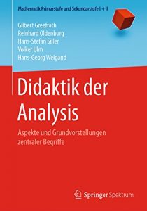 Baixar Didaktik der Analysis: Aspekte und Grundvorstellungen zentraler Begriffe (Mathematik Primarstufe und Sekundarstufe I + II) pdf, epub, eBook