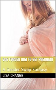 Baixar She Forced Him to Get Pregnant: A Gender Swap Fantasy (English Edition) pdf, epub, eBook