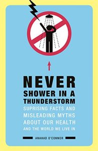 Baixar Never Shower in a Thunderstorm: Surprising Facts and Misleading Myths About Our Health and the World We Live In… pdf, epub, eBook