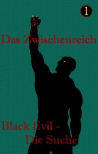 Baixar Das Zwischenreich: Black Evil – Die Suche (Geschichten aus dem Zwischenreich 1) (German Edition) pdf, epub, eBook