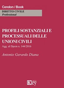 Baixar Profili sostanziali e processuali delle unioni civili: Agg. al Dpcm n. 144/2016 (Italian Edition) pdf, epub, eBook