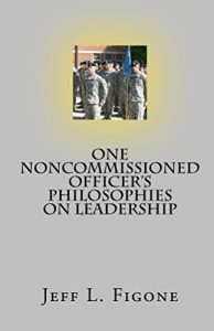 Baixar One Noncommissioned Officer’s Philosophies on Leadership (English Edition) pdf, epub, eBook