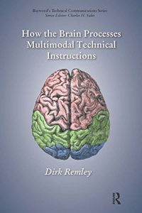 Baixar How the Brain Processes Multimodal Technical Instructions (Baywood’s Technical Communications) pdf, epub, eBook