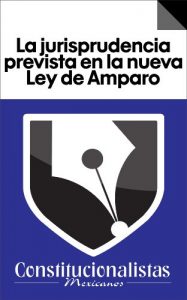 Baixar La jurisprudencia prevista en la nueva Ley de Amparo (Spanish Edition) pdf, epub, eBook
