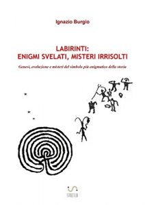 Baixar Labirinti: enigmi svelati, misteri irrisolti pdf, epub, eBook