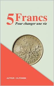 Baixar 5 francs pour changer une vie (French Edition) pdf, epub, eBook