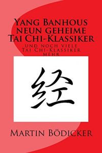 Baixar Yang Banhous neun geheime Tai Chi-Klassiker und noch viele Tai Chi-Klassiker mehr (German Edition) pdf, epub, eBook
