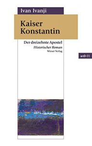 Baixar Kaiser Konstantin: Historischer Roman (wtb Wieser Taschenbuch 1) (German Edition) pdf, epub, eBook