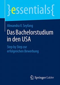 Baixar Das Bachelorstudium in den USA: Step by Step zur erfolgreichen Bewerbung (essentials) pdf, epub, eBook