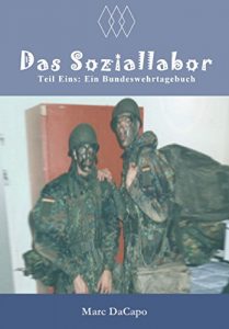 Baixar Das Soziallabor – Teil 1: Ein Bundeswehrtagebuch (German Edition) pdf, epub, eBook