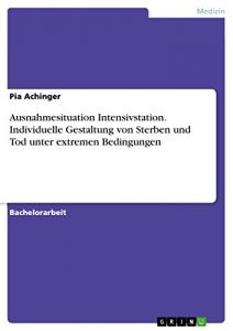 Baixar Ausnahmesituation Intensivstation. Individuelle Gestaltung von Sterben und Tod unter extremen Bedingungen pdf, epub, eBook
