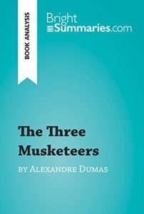 Baixar The Three Musketeers by Alexandre Dumas (Book Analysis): Detailed Summary, Analysis and Reading Guide (BrightSummaries.com) (English Edition) pdf, epub, eBook