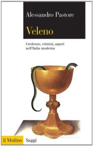 Baixar Veleno: Credenze, crimini, saperi nell’Italia moderna (Saggi) pdf, epub, eBook
