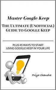 Baixar Master Google Keep: The Ultimate (Unofficial) Guide to Google Keep (English Edition) pdf, epub, eBook