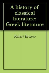 Baixar A history of classical literature: Greek literature (English Edition) pdf, epub, eBook