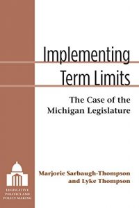 Baixar Implementing Term Limits: The Case of the Michigan Legislature (Legislative Politics And Policy Making) pdf, epub, eBook