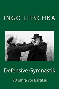 Baixar Defensive Gymnastik: 70 Jahre vor Bartitsu (German Edition) pdf, epub, eBook