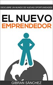 Baixar El Nuevo Emprendedor: Descubre un Mundo de Nuevas Oportunidades de Negocio (Spanish Edition) pdf, epub, eBook