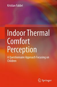 Baixar Indoor Thermal Comfort Perception: A Questionnaire Approach Focusing on Children (Springerbriefs in Applied Sciences and Technology) pdf, epub, eBook