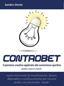 Baixar Controbet – Il pensiero creativo applicato alle scommesse sportive pdf, epub, eBook