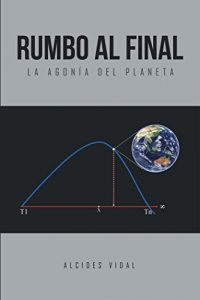 Baixar Rumbo Al Final: La Agona Del Planeta (Spanish Edition) pdf, epub, eBook