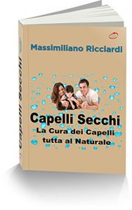 Baixar Capelli Secchi: La Cura dei Capelli tutta al Naturale (Italian Edition) pdf, epub, eBook