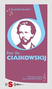 Baixar Piccola guida alla grande musica – Petr Ilic Ciaikowskij pdf, epub, eBook
