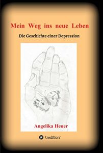 Baixar Mein Weg ins neue Leben: Die Geschichte einer Depression (German Edition) pdf, epub, eBook