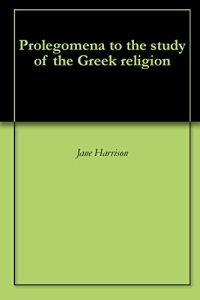 Baixar Prolegomena to the study of the Greek religion (English Edition) pdf, epub, eBook