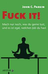 Baixar Fuck it! – Mach nur noch, was du gerne tust, und es ist egal, welchen Job du hast – (German Edition) pdf, epub, eBook