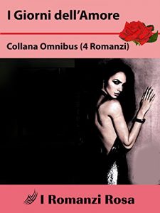 Baixar I Giorni dell’Amore (Collana Omnibus) (Italian Edition) pdf, epub, eBook