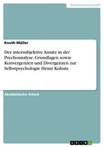 Baixar Der intersubjektive Ansatz in der Psychoanalyse. Grundlagen sowie Konvergenzen und Divergenzen zur Selbstpsychologie Heinz Kohuts pdf, epub, eBook