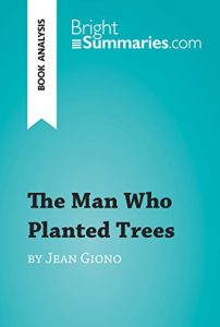 Baixar The Man Who Planted Trees by Jean Giono (Book Analysis): Detailed Summary, Analysis and Reading Guide (BrightSummaries.com) (English Edition) pdf, epub, eBook