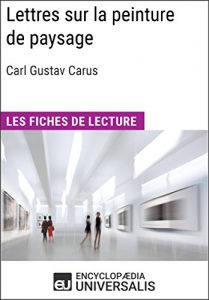 Baixar Lettres sur la peinture de paysage de Carl Gustav Carus: Les Fiches de lecture d’Universalis (French Edition) pdf, epub, eBook