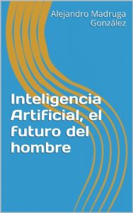 Baixar Inteligencia Artificial, el futuro del hombre (Spanish Edition) pdf, epub, eBook