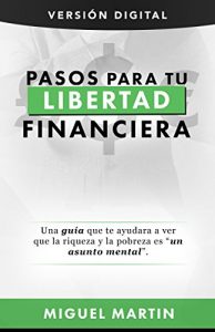 Baixar Pasos a Tu Libertad Financiera: Empieza Tu Propio Negocio (Spanish Edition) pdf, epub, eBook