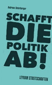 Baixar Schafft die Politik ab!: Leykam Streitschriften (German Edition) pdf, epub, eBook