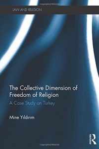 Baixar The Collective Dimension of Freedom of Religion: A Case Study on Turkey pdf, epub, eBook