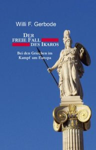 Baixar Der freie Fall des Ikaros. Bei den Griechen im Kampf um Europa (German Edition) pdf, epub, eBook