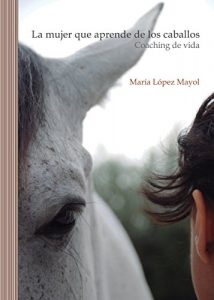 Baixar La mujer que aprende de los caballos: Coaching de vida (Spanish Edition) pdf, epub, eBook