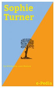 Baixar e-Pedia: Sophie Turner: Sophie Turner (born 21 February 1996) is an English actress (English Edition) pdf, epub, eBook