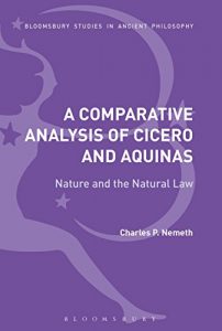 Baixar A Comparative Analysis of Cicero and Aquinas: Nature and the Natural Law (Bloomsbury Studies in Ancient Philosophy) pdf, epub, eBook