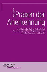 Baixar Praxen der Anerkennung: Vereine von Jugendlichen mit Migrationshintergrund (Wochenschau Wissenschaft) (German Edition) pdf, epub, eBook
