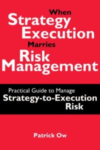 Baixar When Strategy Execution Marries Risk Management – A Practical Guide to Manage Strategy-to-Execution Risk (English Edition) pdf, epub, eBook