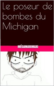 Baixar Le poseur de bombes du Michigan (Tueries et fusillades aux USA t. 1) (French Edition) pdf, epub, eBook