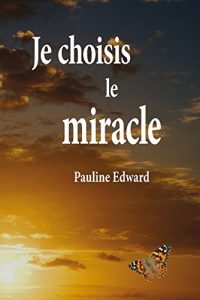 Baixar Je choisis le miracle (French Edition) pdf, epub, eBook