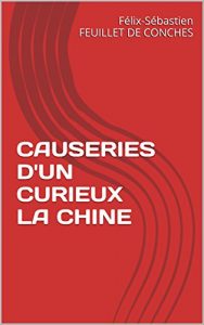 Baixar CAUSERIES D’UN CURIEUX LA CHINE (French Edition) pdf, epub, eBook